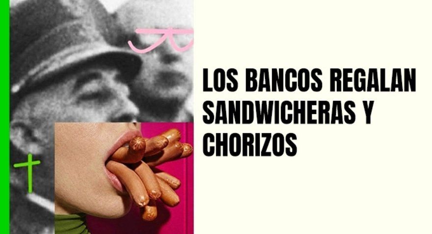 Los bancos regalan sandwicheras y chorizos
