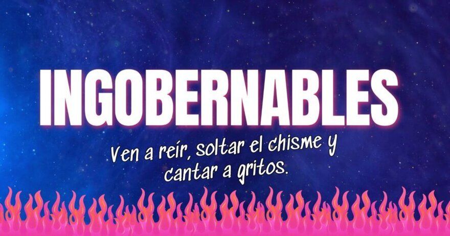 Ingobernables - una noche para reír y cantar