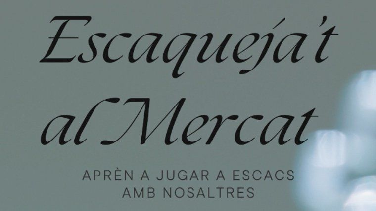 Escaqueja't al Mercat