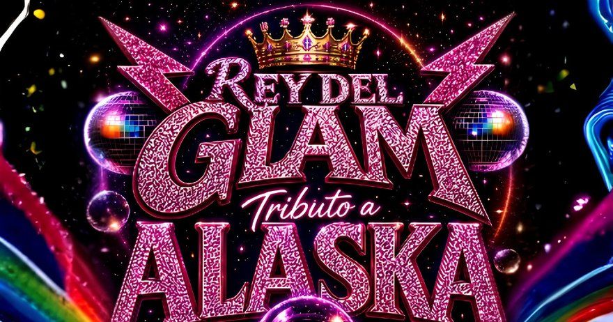 Rey del Glam- Tributo a Alaska