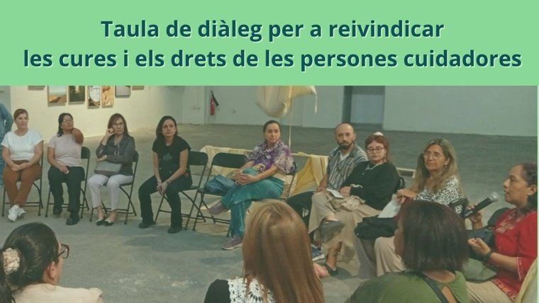 Taula de diàleg: De la llar a l’agenda pública, visibilitzant el treball de cures