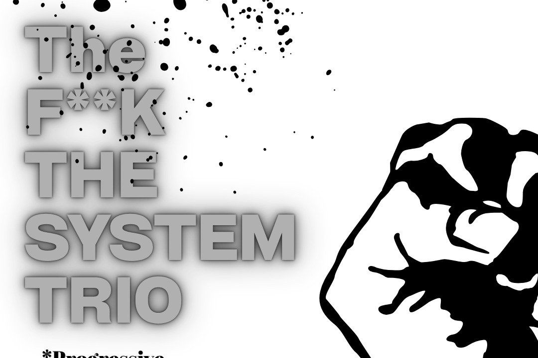 The F**K the System Trio (Dystopian Jazz Noir)