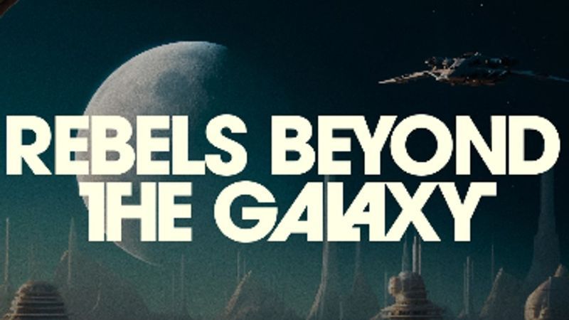 Exposición "Rebels Beyond the Galaxy"