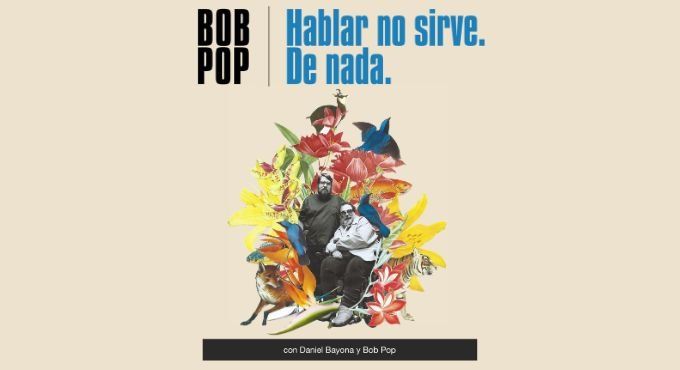 Hablar no sirve. De nada - Bob Pop