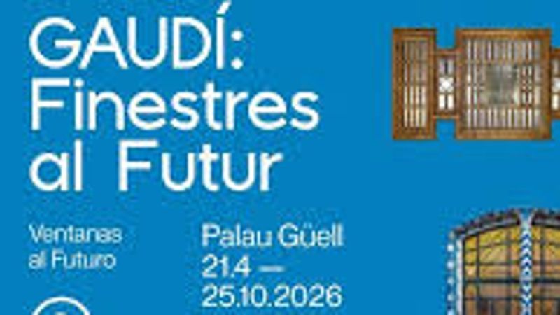 Any Gaudí: Exposició 'Gaudí: Finestres al Futur'