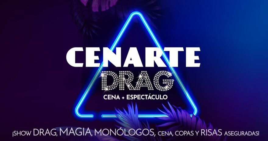 Cenarte Drag - Cena + Espectáculo, magia, monólogos y mucho más