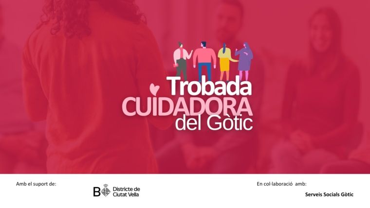 Trobada Cuidadors del Gòtic