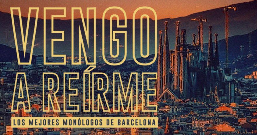 Vengo a Reírme  Monólogos en Barcelona