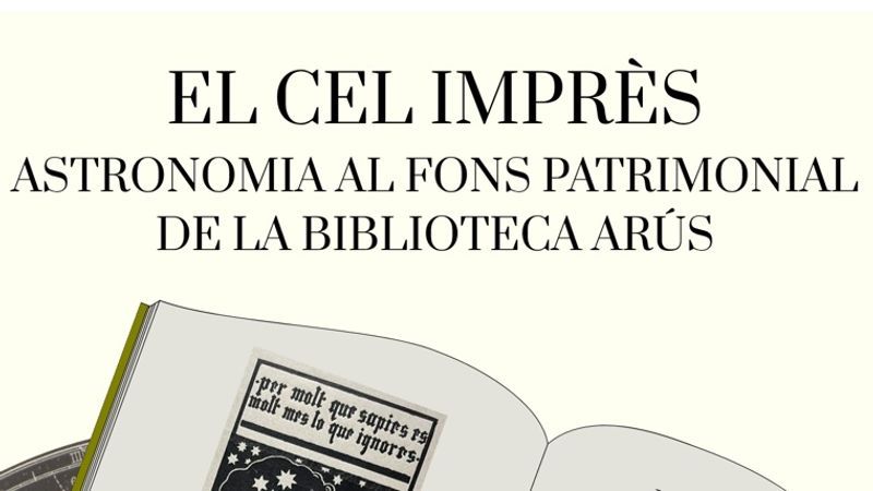 Exposición “El cel imprès: astronomia al fons patrimonial de la Biblioteca Arús”