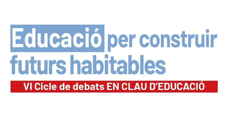 VI Cicle de Debats 'En Clau d'Educació'