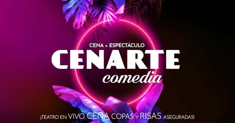 Cenarte Comedia - Espectáculo + Cena, teatro, copas y muchas risas