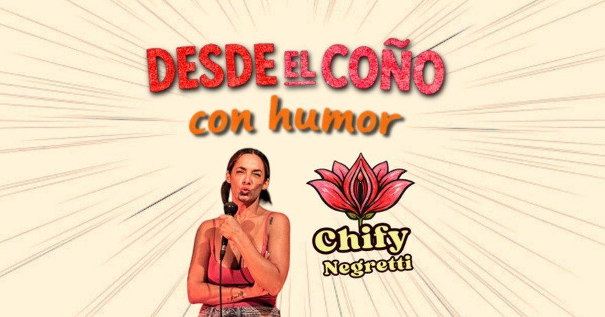 Desde el coño con humor - Chify Negretti